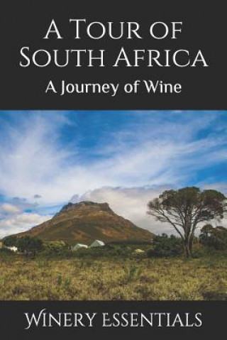 Książka A Tour of South Africa: A Journey of Wine Winery Essentials