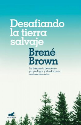 Kniha DESAFIANDO LA TIERRA SALVAJE BRENE BROWN