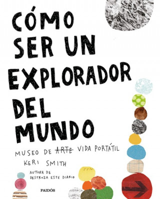 Книга CÓMO SER UN EXPLORADOR DEL MUNDO Keri Smith