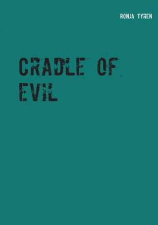 Könyv Cradle of evil Ronja Tyren