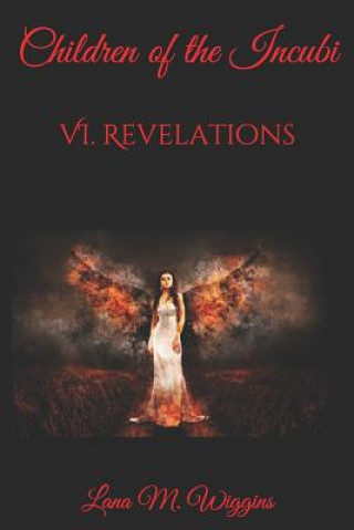 Carte Children of the Incubi: VI. Revelations Lana M Wiggins