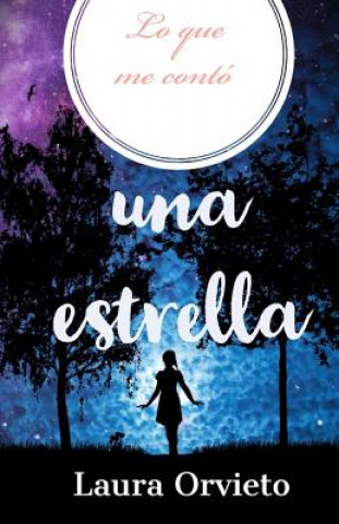 Könyv Lo Que Me Contó Una Estrella Laura Orvieto