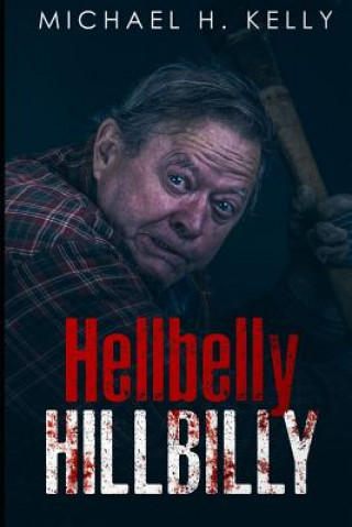 Kniha Hellbelly Hillbilly Michael H Kelly