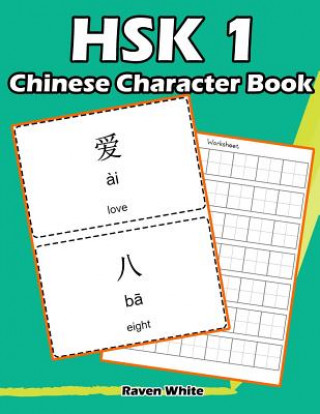 Könyv Hsk 1 Chinese Character Book: Learning Standard Hsk1 Vocabulary with Flash Cards Raven White