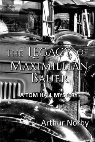 Knjiga The Legacy of Maximillian Bauer Arthur Norby