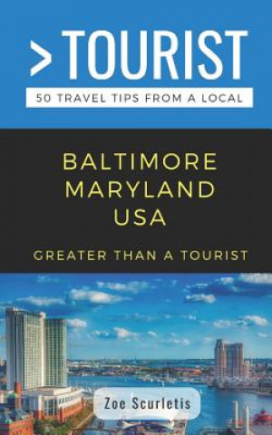 Libro Greater Than a Tourist- Baltimore Maryland USA: 50 Travel Tips from a Local Greater Than a Tourist