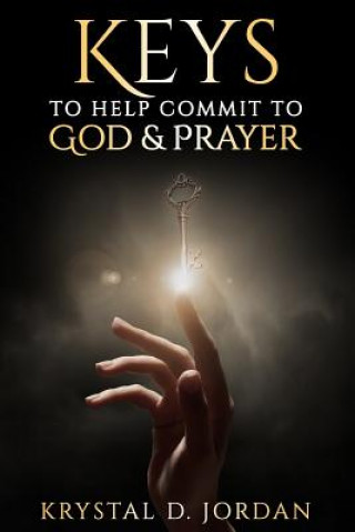 Knjiga Keys to help commit to God & Prayer Krystal D Jordan