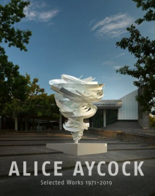 Kniha Alice Aycock. Selected Works 1971-2019 Stella Jaeger