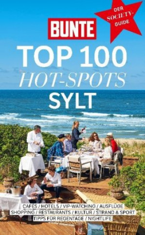 Kniha BUNTE TOP 100 HOT-SPOTS SYLT Bunte Entertainment Verlag