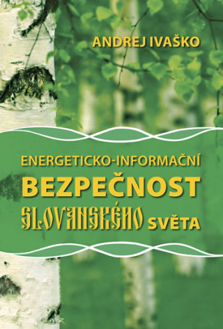 Kniha Energeticko-informační bezpečnost slovanského světa Andrej Ivaško