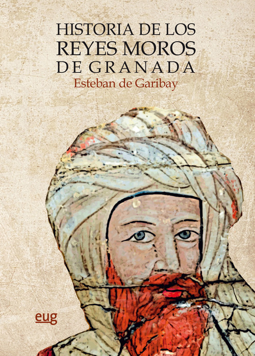 Knjiga HISTORIA DE LOS REYES MOROS DE GRANADA ESTEBAN DE GARIBAY