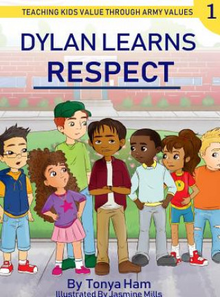 Boek Dylan learns respect: Teaching kids value through Army values Tonya D Ham