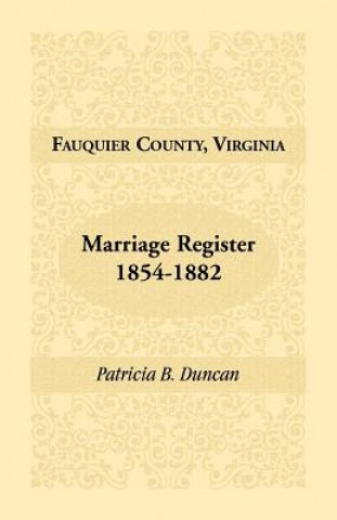 Carte Fauquier County, Virginia, Marriage Register, 1854-1882 Patricia B Duncan