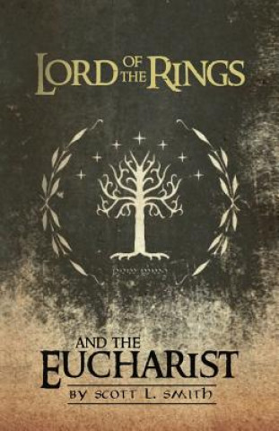 Книга Lord of the Rings and the Eucharist Scott L Smith