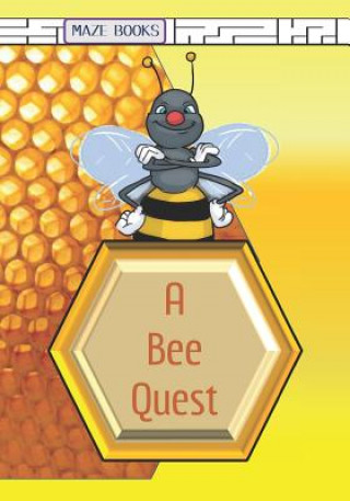 Kniha A Bee Quest: A Maze Activity Adventure with Facts about Bees J Gunneson