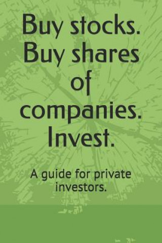 Kniha Buy Stocks. Buy Shares of Companies. Invest.: A Guide for Private Investors. T Rambroad