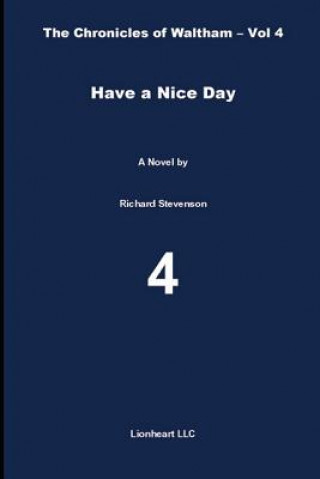 Carte Have a Nice Day: The Chronicles of Waltham - Vol. 4 Richard Stevenson