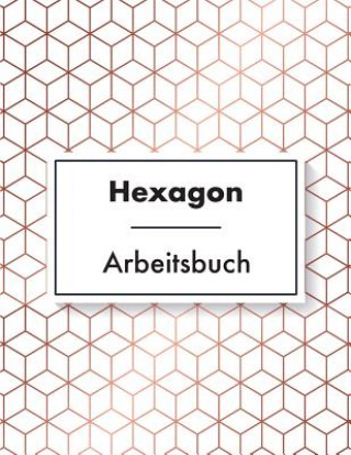 Kniha Hexagon Arbeitsbuch: 108 Seiten - Hexagon Raster Hexnotes Publishing