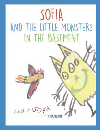 Kniha Sofia and the Little Monsters in the Basement Luca Franzon