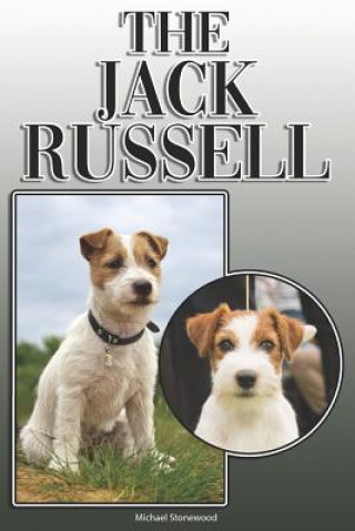 Carte The Jack Russell: A Complete and Comprehensive Owners Guide To: Buying, Owning, Health, Grooming, Training, Obedience, Understanding and Michael Stonewood