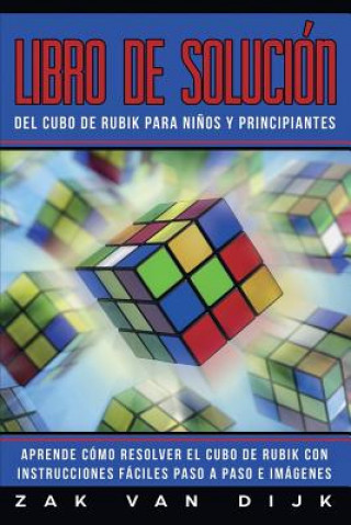Kniha Libro de Solucion Del Cubo de Rubik para Ninos y Principiantes Zak van Dijk