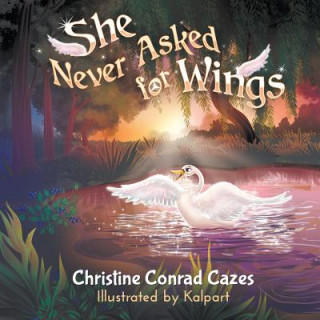 Knjiga She Never Asked for Wings Christine Conrad Cazes