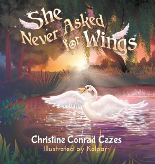 Knjiga She Never Asked for WIngs Christine Conrad Cazes
