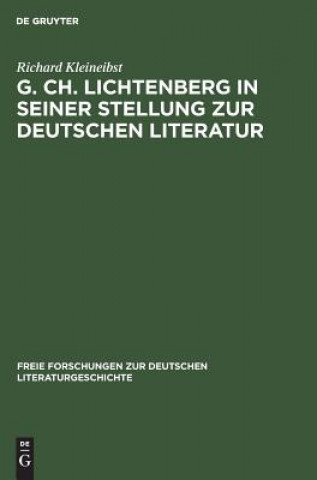 Книга G. Ch. Lichtenberg in Seiner Stellung Zur Deutschen Literatur Richard Kleineibst