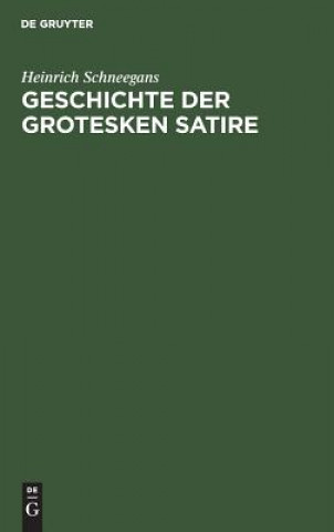 Libro Geschichte der grotesken Satire Heinrich Schneegans