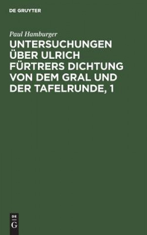 Książka Untersuchungen UEber Ulrich Furtrers Dichtung Von Dem Gral Und Der Tafelrunde, 1 Paul Hamburger