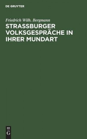 Kniha Strassburger Volksgesprache in ihrer Mundart Friedrich Wilh. Bergmann