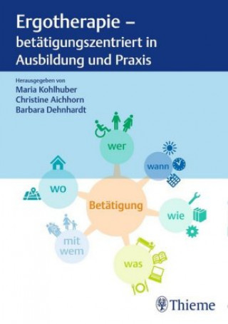 Книга Ergotherapie - betätigungszentriert in Ausbildung und Praxis Maria Kohlhuber