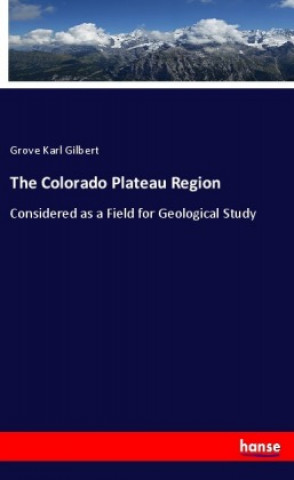 Book THE COLORADO PLATEAU REGION:CONSIDERED A Grove Karl Gilbert