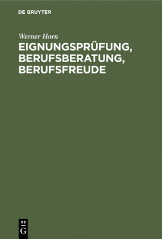 Kniha Eignungsprufung, Berufsberatung, Berufsfreude Werner Horn