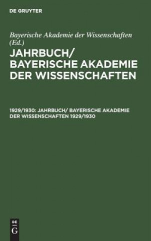 Kniha Jahrbuch/ Bayerische Akademie Der Wissenschaften. 1929/1930 Bayerische Akademie Der Wissenschaften