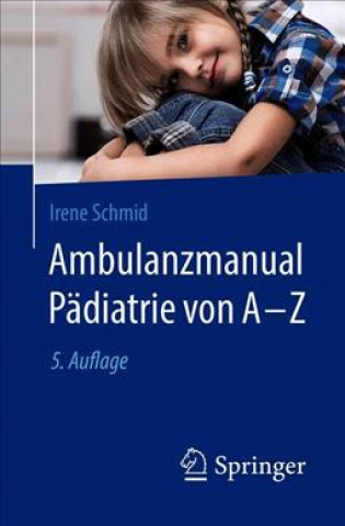 Kniha Ambulanzmanual Padiatrie von A-Z Irene Schmid