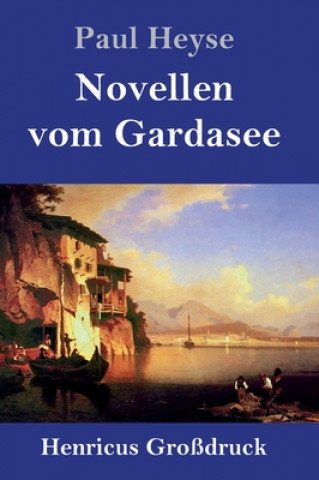 Kniha Novellen vom Gardasee (Grossdruck) Paul Heyse