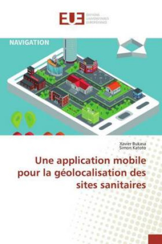 Książka Une application mobile pour la géolocalisation des sites sanitaires Xavier Bukasa