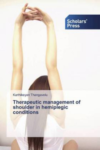 Kniha Therapeutic management of shoulder in hemiplegic conditions Karthikeyan Thangavelu
