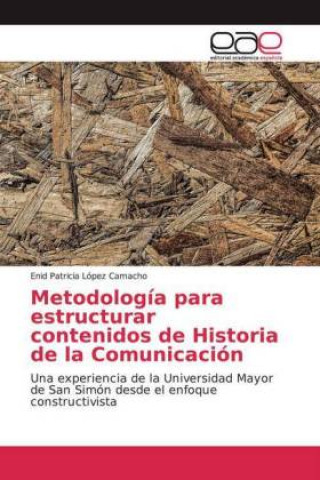 Könyv Metodología para estructurar contenidos de Historia de la Comunicación Enid Patricia López Camacho