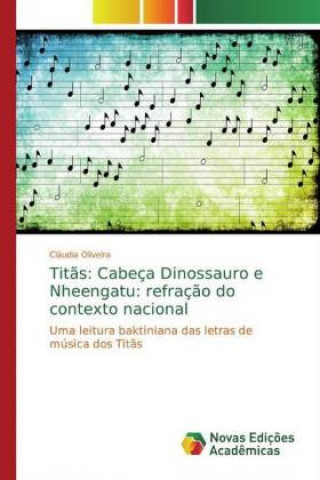 Książka Tit?s: Cabeça Dinossauro e Nheengatu: refraç?o do contexto nacional Cláudia Oliveira