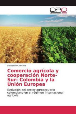 Kniha Comercio agrícola y cooperación Norte-Sur: Colombia y la Unión Europea Sebastián Chinchilla