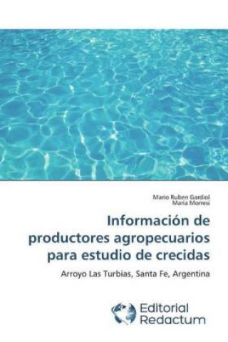 Kniha Informacion de productores agropecuarios para estudio de crecidas Mario Ruben Gardiol