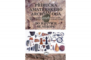 Kniha Příručka amatérského archeologa Jan Hajšman