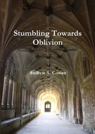 Libro Stumbling Towards Oblivion Andrew S. Cowan