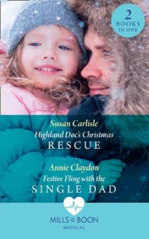 Carte Highland Doc's Christmas Rescue / Festive Fling With The Single Dad Susan Carlisle