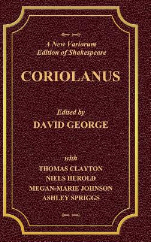 Kniha New Variorum Edition of Shakespeare CORIOLANUS Volume I David George
