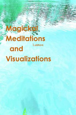 Knjiga Magickal Meditations and Visualizations Lamon