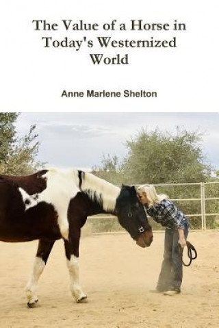 Carte Value of a Horse in Today's Westernized World Anne Marlene Shelton