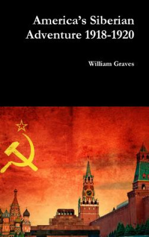 Könyv America's Siberian Adventure 1918-1920 William Graves